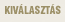Kiv�laszt�s